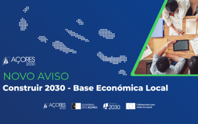 Açores 2030 lança aviso “Construir 2030 – Base Económica Local”